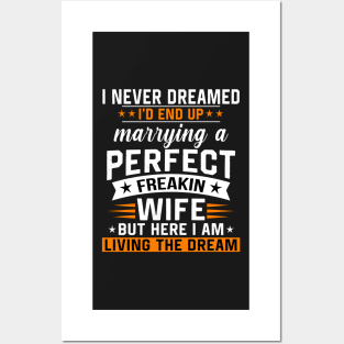 I never dreamed I'd end up marring a perfect freaking wife Posters and Art